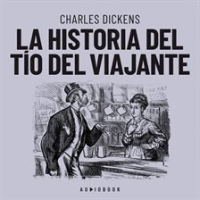 La historia del tío del viajante (Completo) by Dickens, Charles